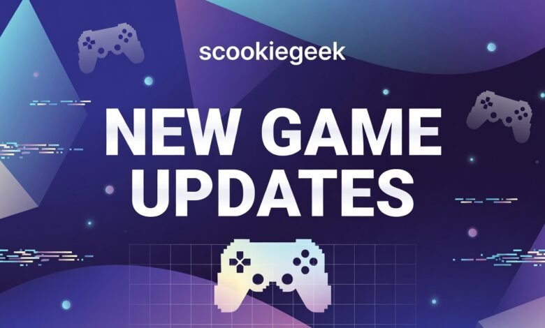 new game updates scookiegeek
